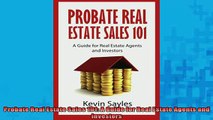 READ FREE Ebooks  Probate Real Estate Sales 101 A Guide for Real Estate Agents and Investors Online Free