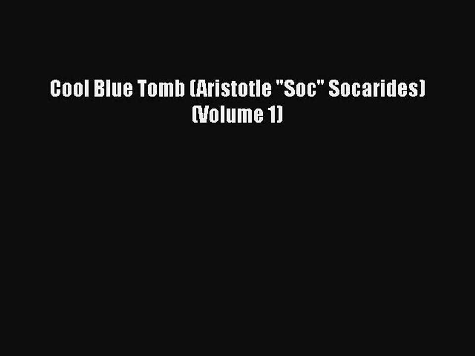 PDF Cool Blue Tomb (Aristotle Soc Socarides) (Volume 1) Free Books