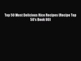 [Read PDF] Top 50 Most Delicious Rice Recipes (Recipe Top 50's Book 80) Free Books