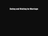 [PDF] Dating and Waiting for Marriage Download Online
