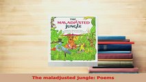 Download  The maladjusted jungle Poems  Read Online