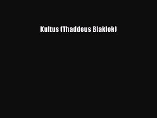 PDF Kultus (Thaddeus Blaklok) Free Books