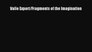 [PDF] Valie Export/Fragments of the Imagination Read Full Ebook