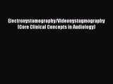 Read Electronystamography/Videonystagmography (Core Clinical Concepts in Audiology) Ebook Free