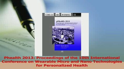 Download  Phealth 2013 Proceedings of the 10th International Conference on Wearable Micro and Nano PDF Online
