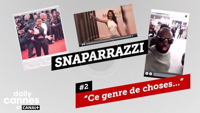 Cannes vu par les Stars - SNAPARAZZI #2 - EXCLUSIF DailyCannes by CANAL+
