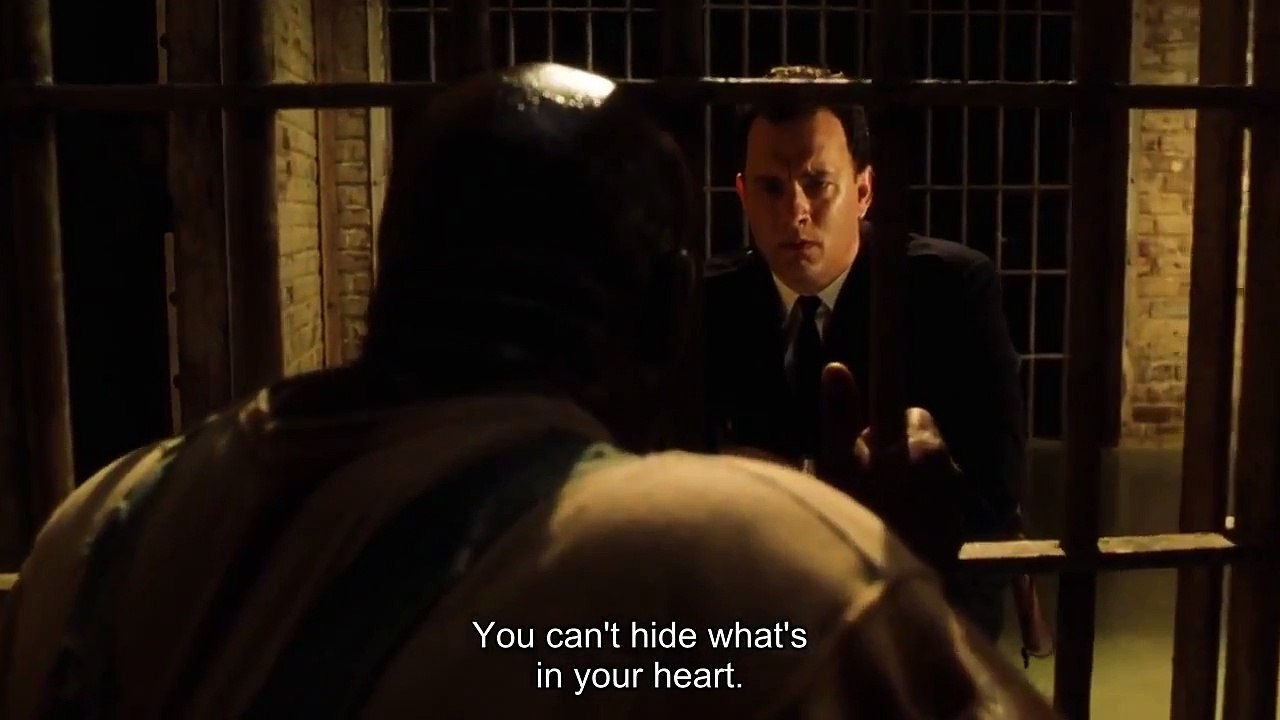 "You can't hide what's in your heart" - The Green Mile