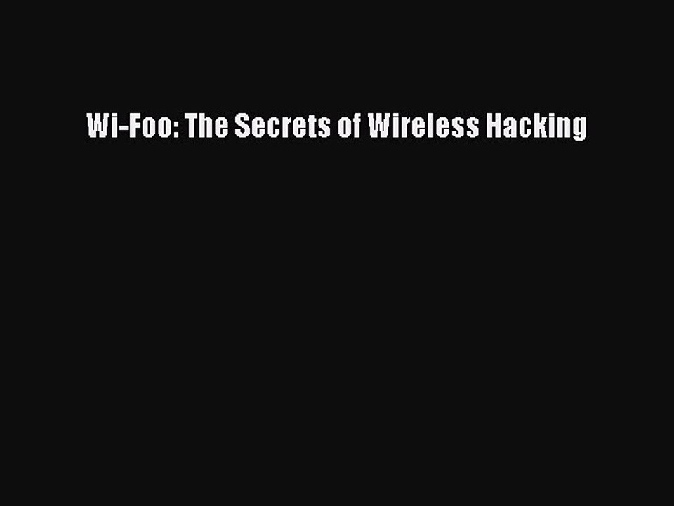 [PDF] Wi-Foo: The Secrets of Wireless Hacking [Download] Online