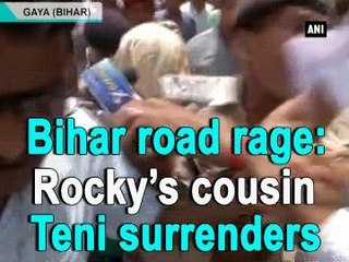 Bihar road rage: Rocky's cousin Teni surrenders