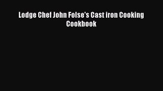 [Download] Lodge Chef John Folse's Cast iron Cooking Cookbook  Full EBook