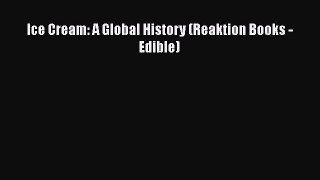 [Read PDF] Ice Cream: A Global History (Reaktion Books - Edible)  Full EBook