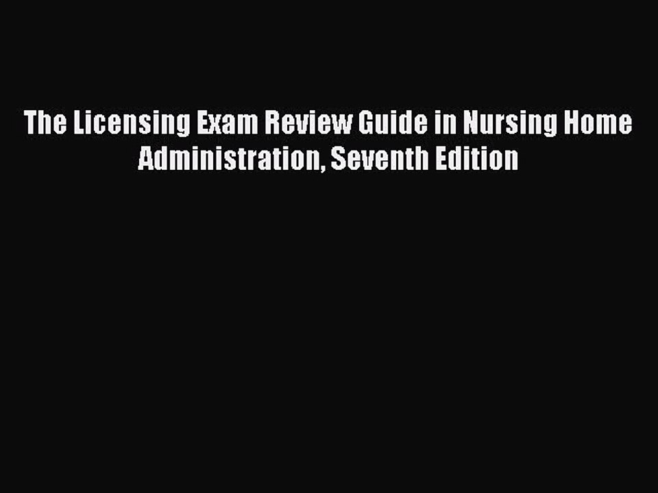 Read The Licensing Exam Review Guide in Nursing Home Administration Seventh Edition Ebook Free