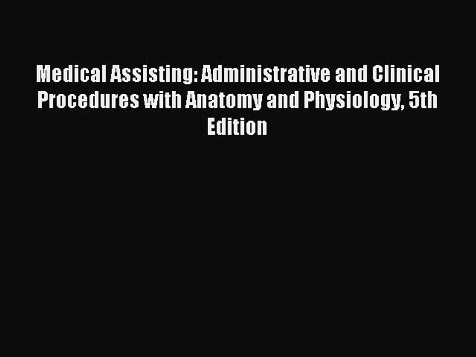 Read Medical Assisting: Administrative and Clinical Procedures with Anatomy and Physiology