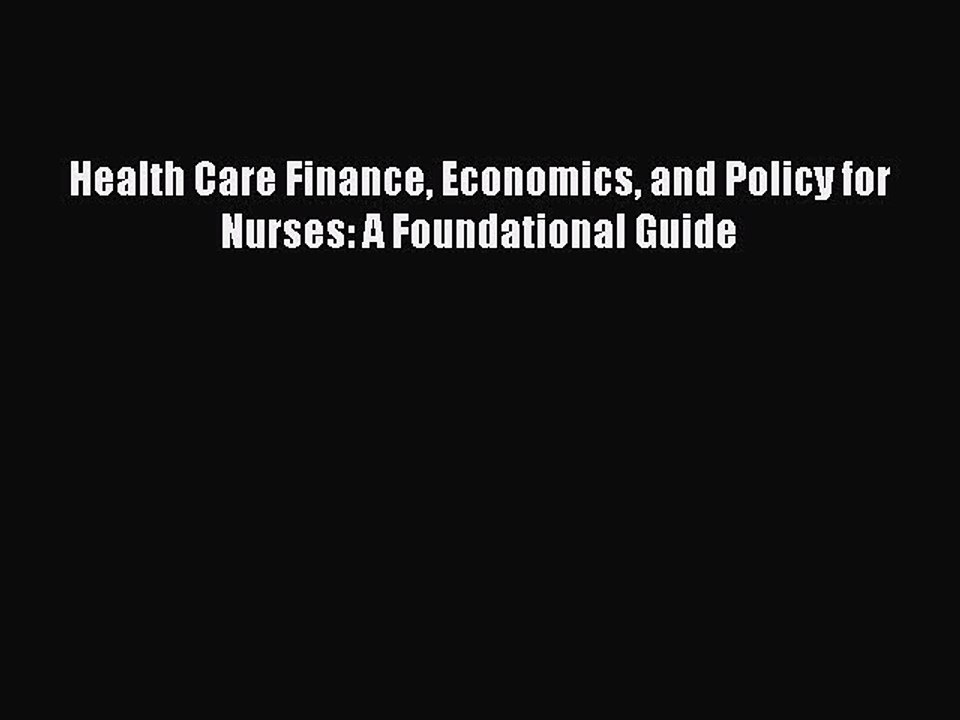 Read Health Care Finance Economics and Policy for Nurses: A Foundational Guide Ebook Free