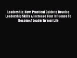 [Read book] Leadership: Now. Practical Guide to Develop Leadership Skills & Increase Your Influence