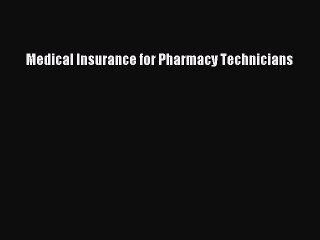 Read Medical Insurance for Pharmacy Technicians Ebook Free