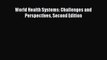 Download World Health Systems: Challenges and Perspectives Second Edition PDF Online