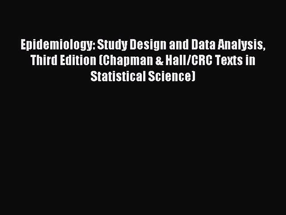 Read Epidemiology: Study Design and Data Analysis Third Edition (Chapman & Hall/CRC Texts in