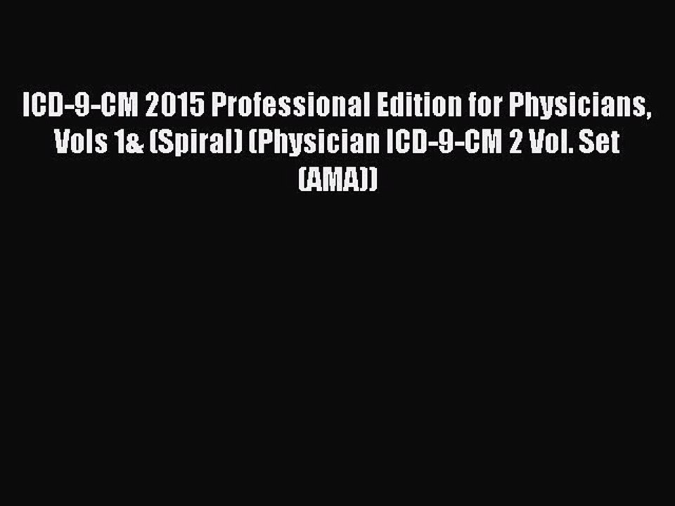Read ICD-9-CM 2015 Professional Edition for Physicians Vols 1& (Spiral) (Physician ICD-9-CM