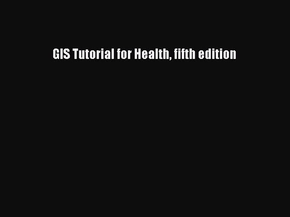Read GIS Tutorial for Health fifth edition Ebook Free