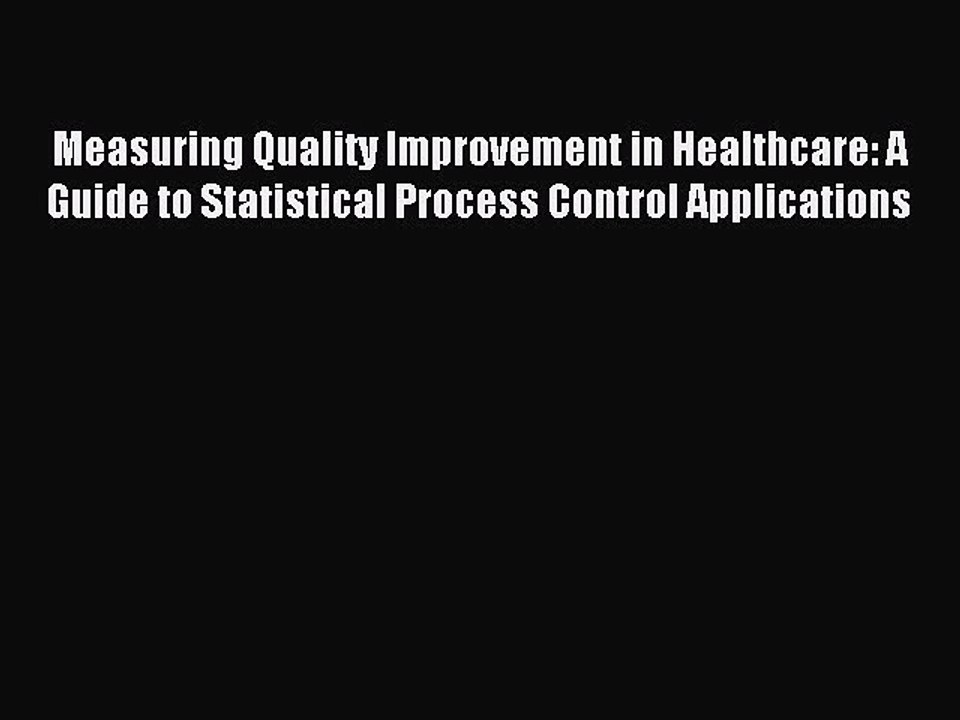 Read Measuring Quality Improvement in Healthcare: A Guide to Statistical Process Control Applications