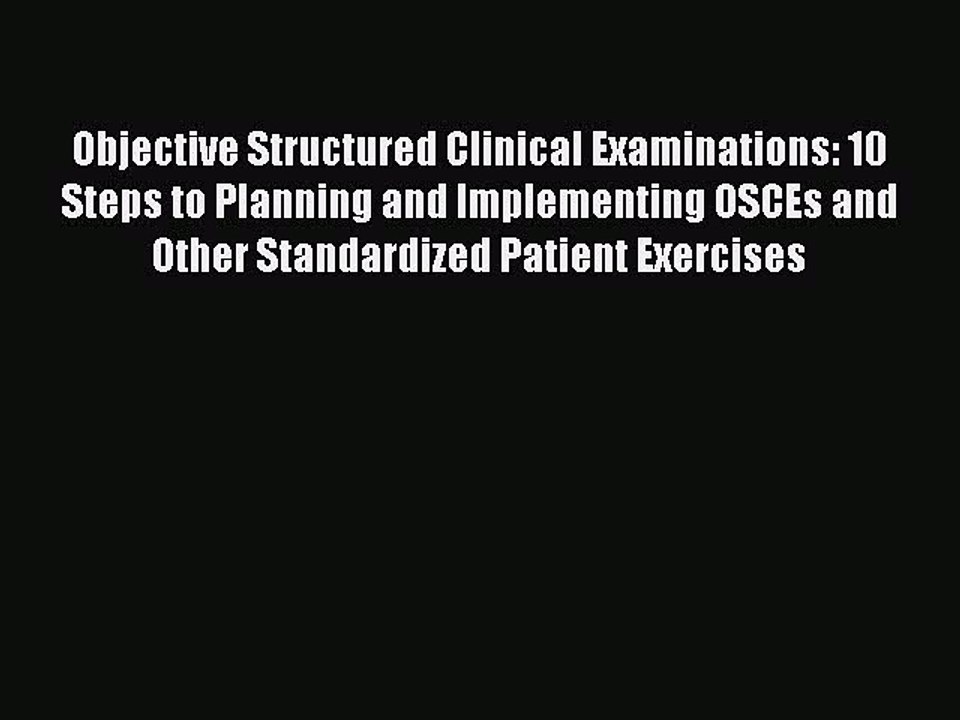 Read Objective Structured Clinical Examinations: 10 Steps to Planning and Implementing OSCEs