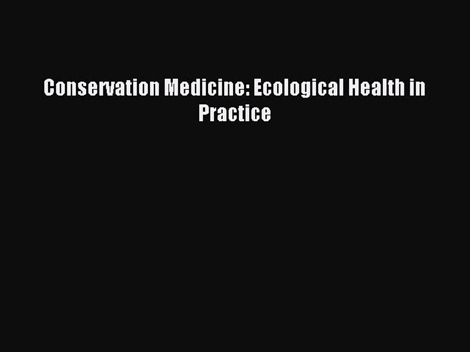 Read Conservation Medicine: Ecological Health in Practice Ebook Free