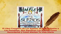 Download  El Libro Completo de Los Suenos de Las Fantasias a Las Pesadillas Que Significan Los Ebook Online