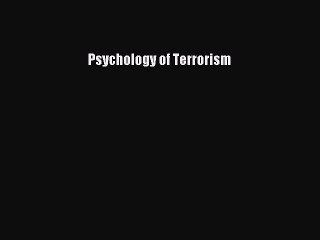 Read Psychology of Terrorism Ebook Free