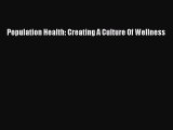 Read Population Health: Creating A Culture Of Wellness PDF Online