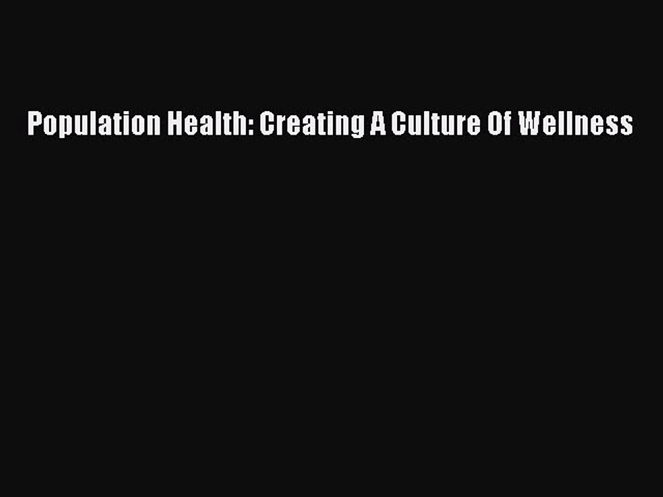 Read Population Health: Creating A Culture Of Wellness PDF Online