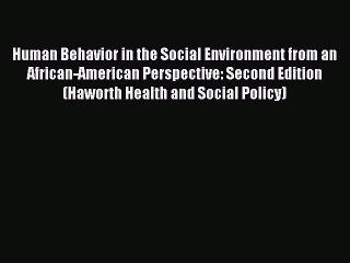 Read Human Behavior in the Social Environment from an African-American Perspective: Second