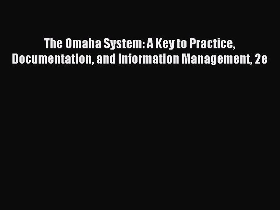 Download The Omaha System: A Key to Practice Documentation and Information Management 2e Ebook