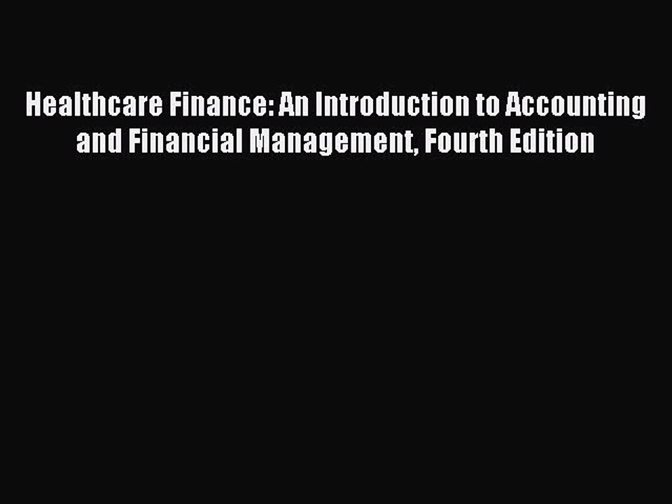 Read Healthcare Finance: An Introduction to Accounting and Financial Management Fourth Edition