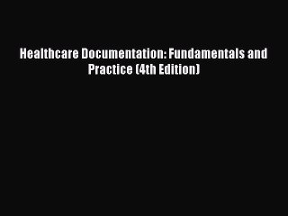 Read Healthcare Documentation: Fundamentals and Practice (4th Edition) PDF Online