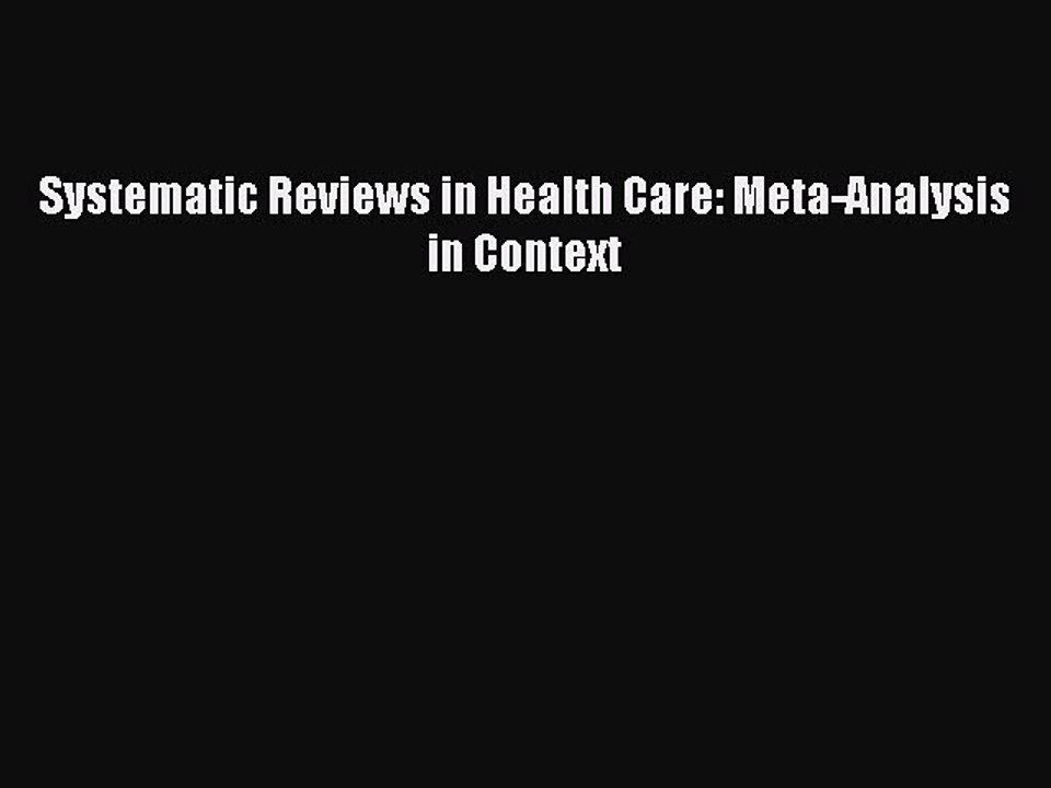 Download Systematic Reviews in Health Care: Meta-Analysis in Context PDF Free