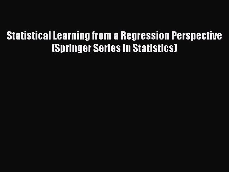 Read Statistical Learning from a Regression Perspective (Springer Series in Statistics) Ebook