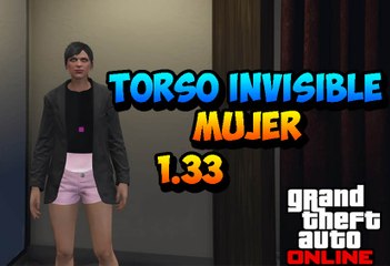 GTA V ONLINE 1.33 TRUCO TORSO INVISIBLE MUJER- TORSO INVISIBLE GLITCH 1.33