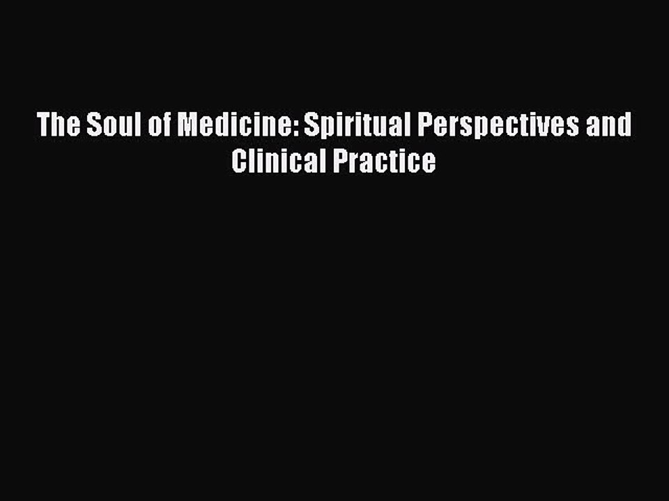 Read The Soul of Medicine: Spiritual Perspectives and Clinical Practice Ebook Free