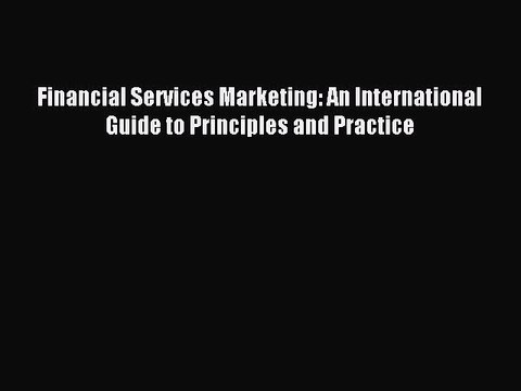 Read Financial Services Marketing: An International Guide to Principles and Practice Ebook