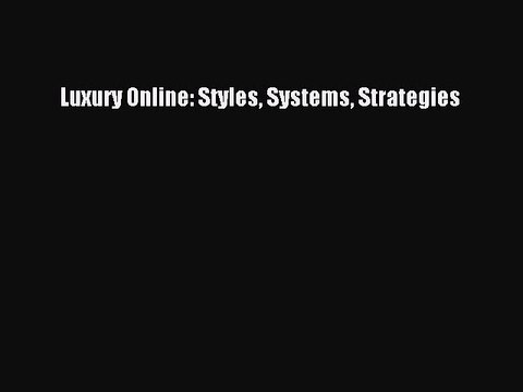 Read Luxury Online: Styles Systems Strategies Ebook Free