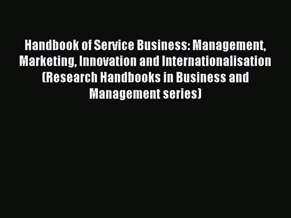 Read Handbook of Service Business: Management Marketing Innovation and Internationalisation