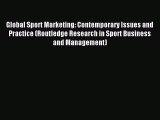 Read Global Sport Marketing: Contemporary Issues and Practice (Routledge Research in Sport