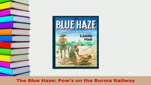 PDF  The Blue Haze Pows on the Burma Railway Read Online