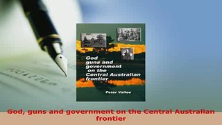 PDF  God guns and government on the Central Australian frontier Read Online