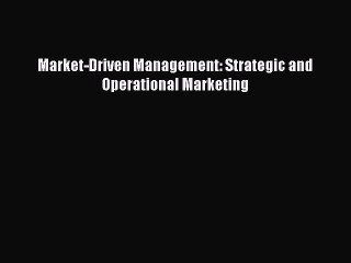 Read Market-Driven Management: Strategic and Operational Marketing PDF Online