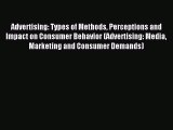 Read Advertising: Types of Methods Perceptions and Impact on Consumer Behavior (Advertising: