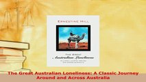 Download  The Great Australian Loneliness A Classic Journey Around and Across Australia Ebook