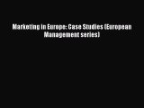 Read Marketing in Europe: Case Studies (European Management series) Ebook Free