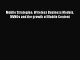 Read Mobile Strategies: Wireless Business Models MVNOs and the growth of Mobile Content Ebook